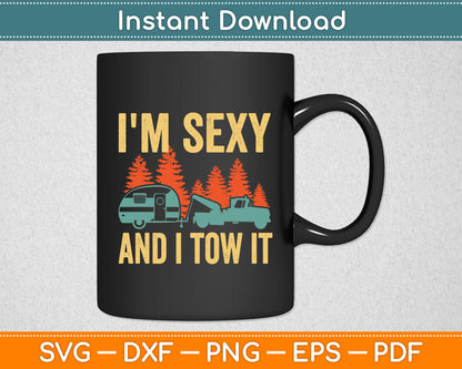 I'm Sexy And I Tow It Bigfoot Camp Trees Hike Hiking Camping Svg Digital Cutting File