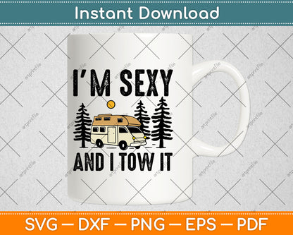 I'm Sexy And I Tow It Camp Trees Hike Hiking Camping Funny Svg Digital Cutting File