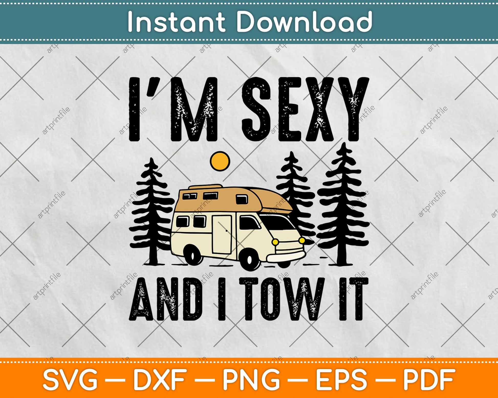 I'm Sexy And I Tow It Camp Trees Hike Hiking Camping Funny Svg Digital Cutting File