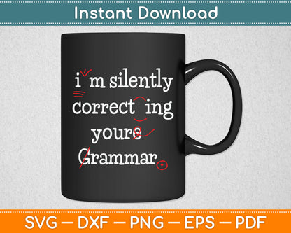 I'm Silently Correcting Your Grammar High School Svg Digital Cutting File