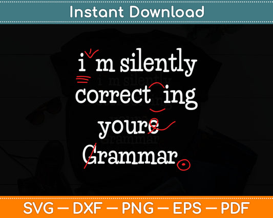 I'm Silently Correcting Your Grammar High School Svg Digital Cutting File