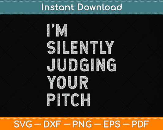 I'm Silently Judging Your Pitch Singing Teacher Svg Design Digital Cutting File
