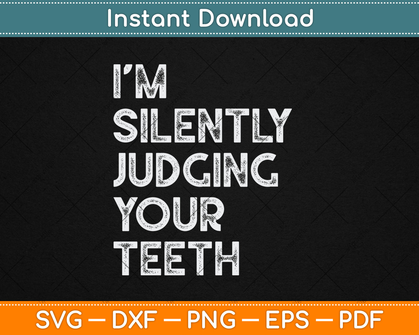I'm Silently Judging Your Teeth Funny Dentist Quote Saying Svg Digital Cutting File