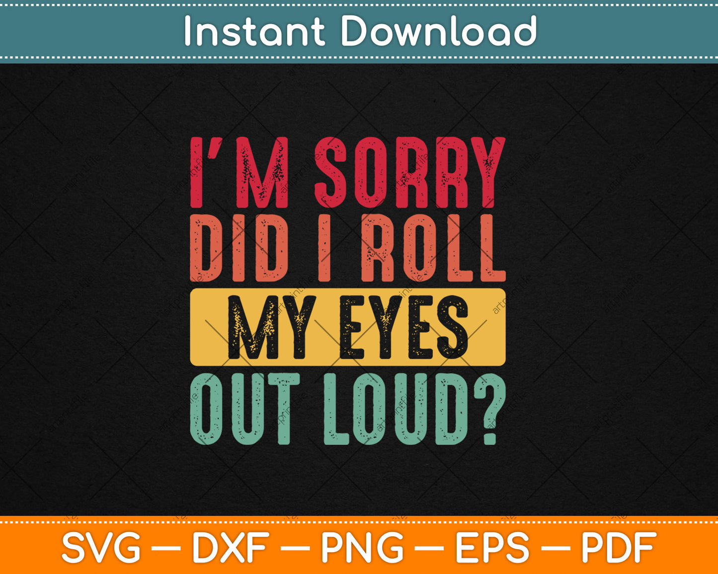 I'm Sorry Did I Roll My Eyes Out Loud Funny Sarcastic Retro Svg Digital Cutting File