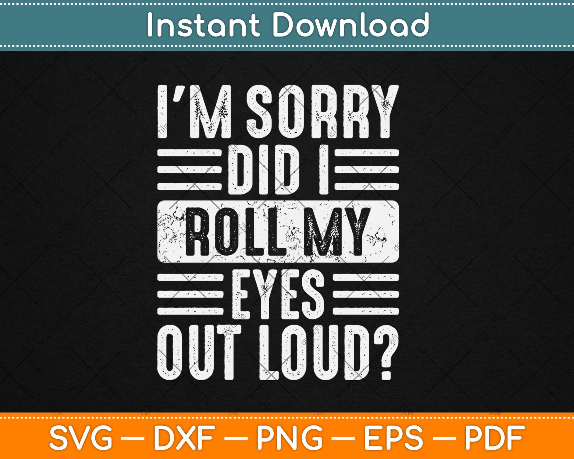 I'm Sorry Did I Roll My Eyes Out Loud Funny Vintage Svg Digital Cutting File