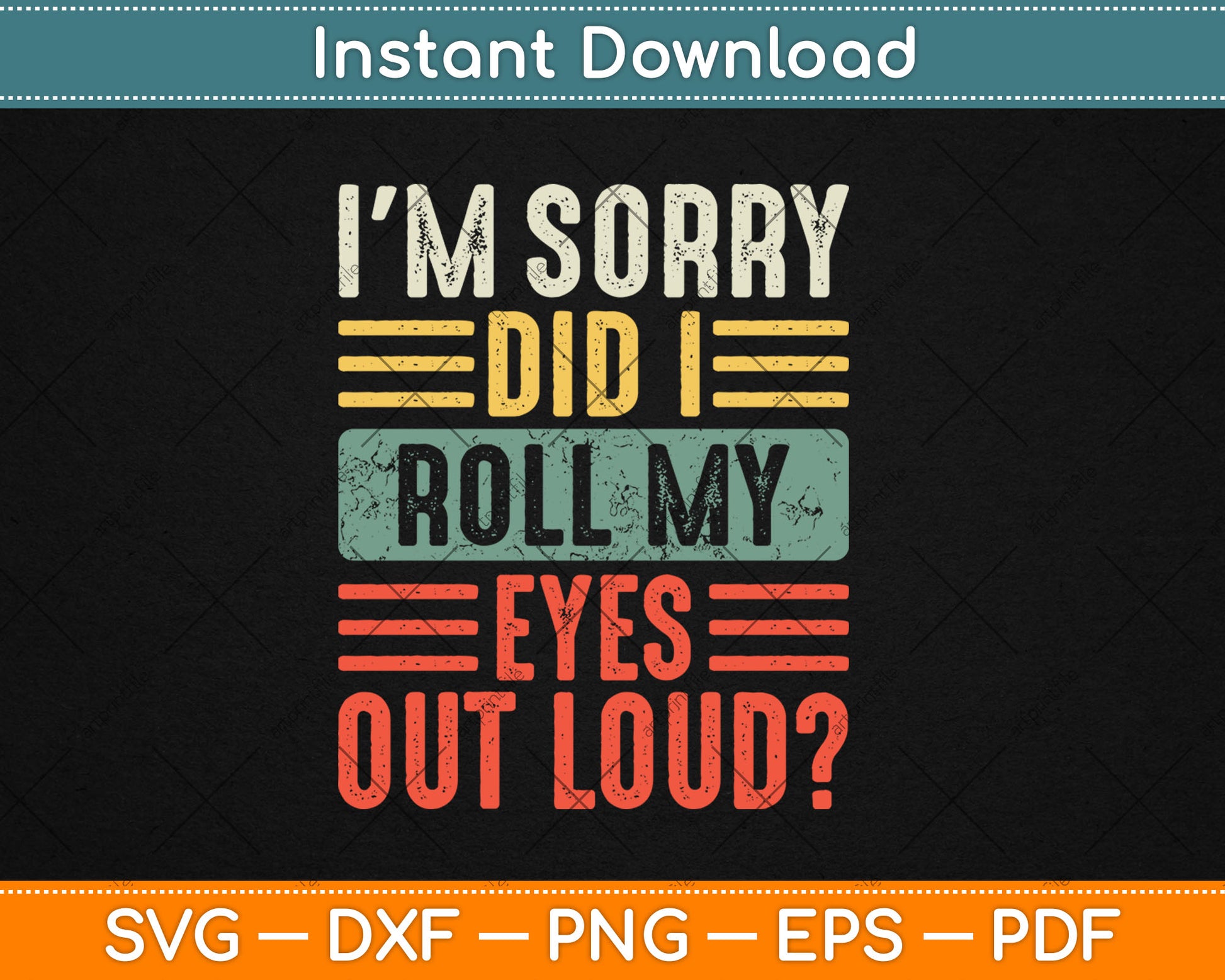 I'm Sorry Did I Roll My Eyes Out Loud Funny Sarcastic Retro Svg Digital Cutting File