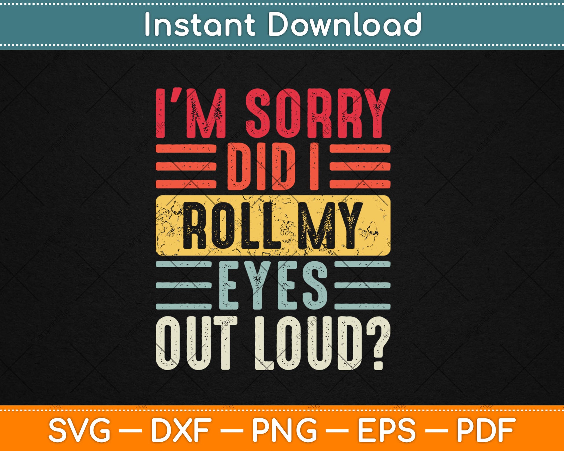 I'm Sorry Did I Roll My Eyes Out Loud Funny Sarcastic Retro Svg Digital Cutting File