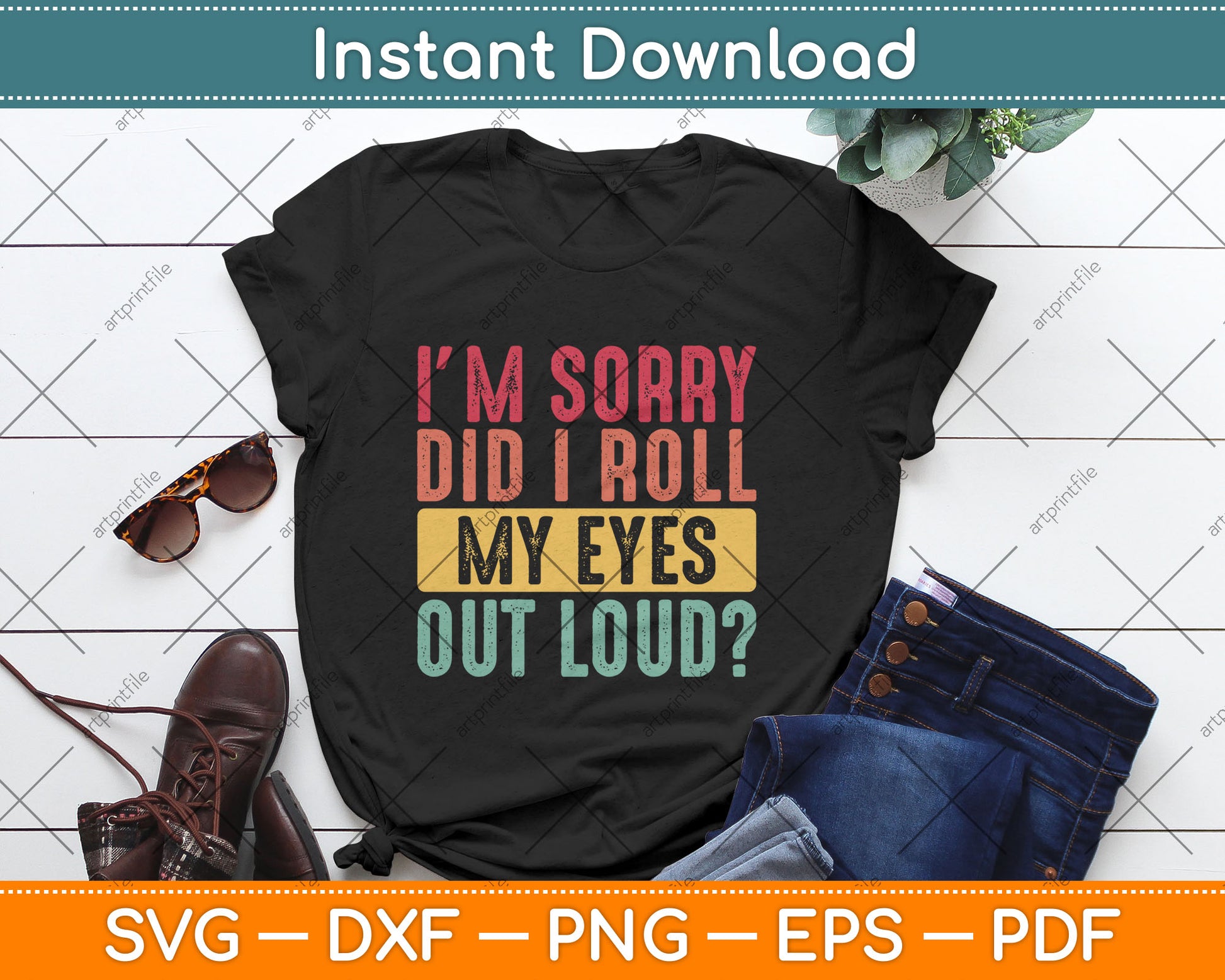 I'm Sorry Did I Roll My Eyes Out Loud Funny Sarcastic Retro Svg Digital Cutting File