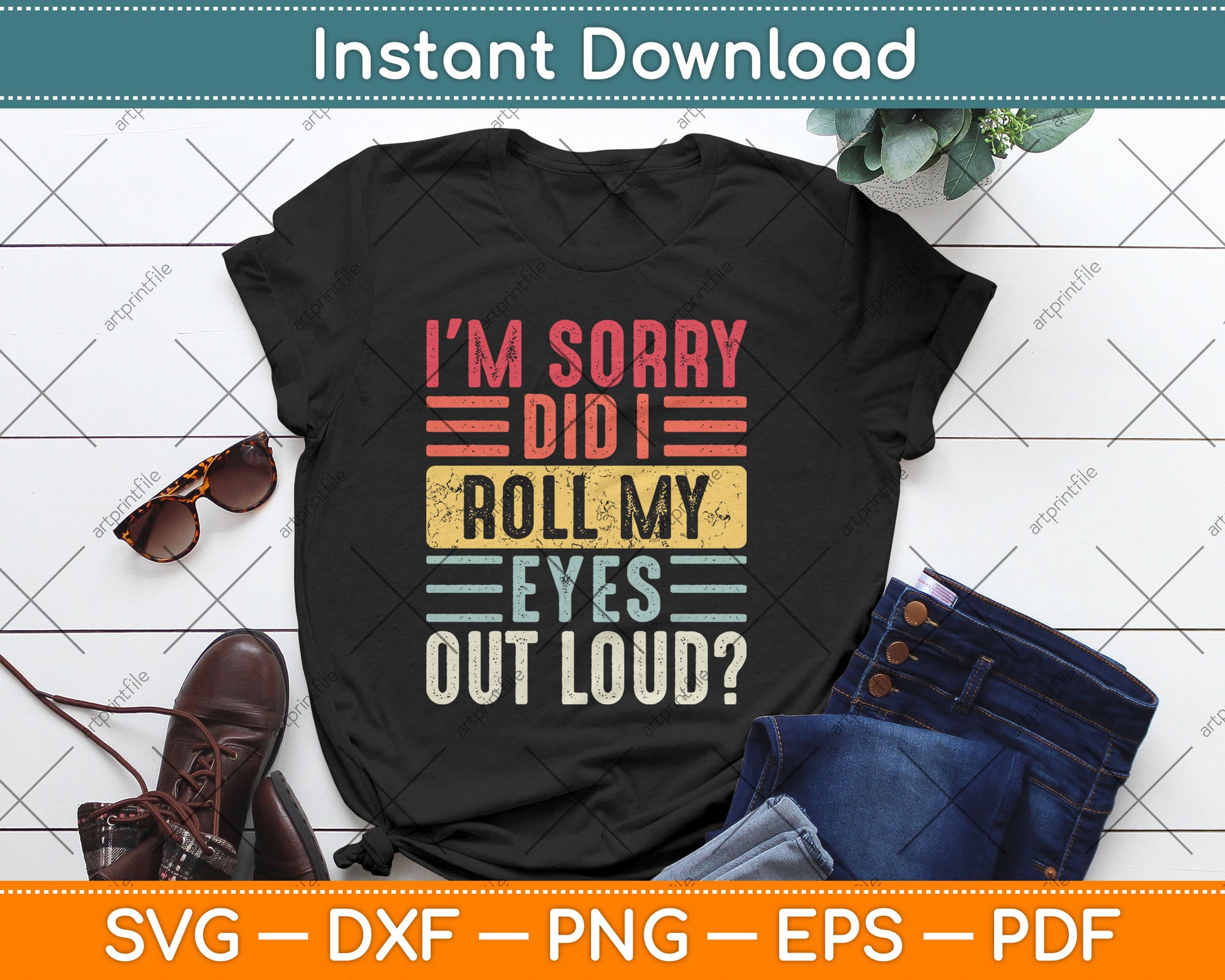 I'm Sorry Did I Roll My Eyes Out Loud Funny Sarcastic Retro Svg Digital Cutting File