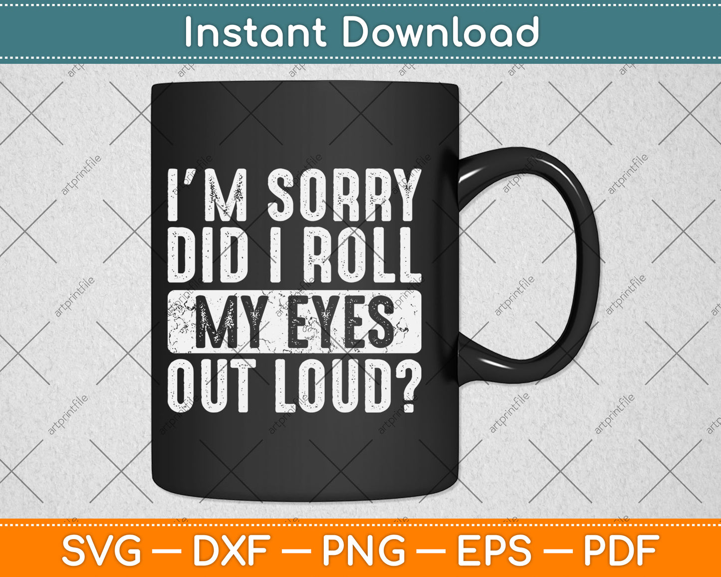 I'm Sorry Did I Roll My Eyes Out Loud Funny Vintage Svg Digital Cutting File