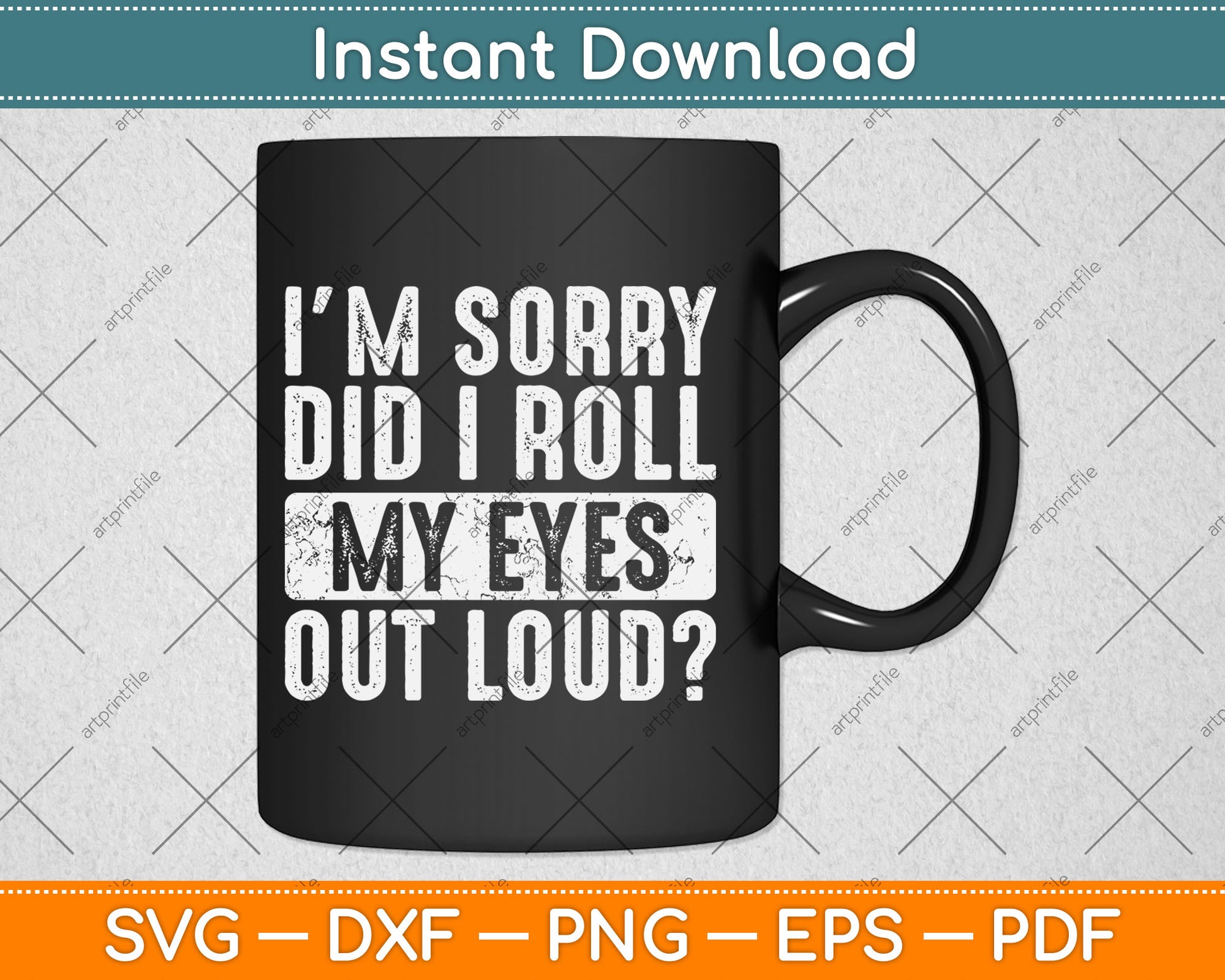 I'm Sorry Did I Roll My Eyes Out Loud Funny Vintage Svg Digital Cutting File