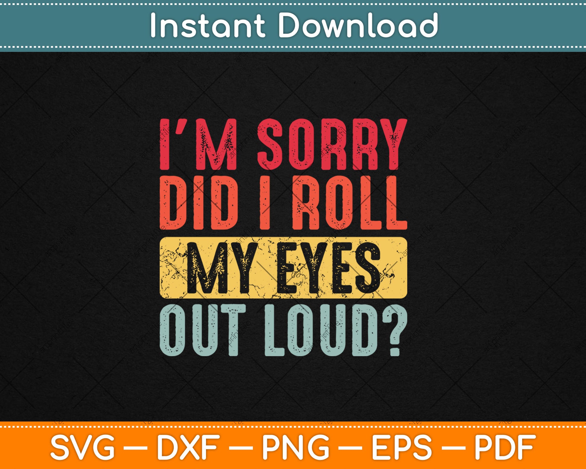 I'm Sorry Did I Roll My Eyes Out Loud Funny Vintage Svg Digital Cutting File