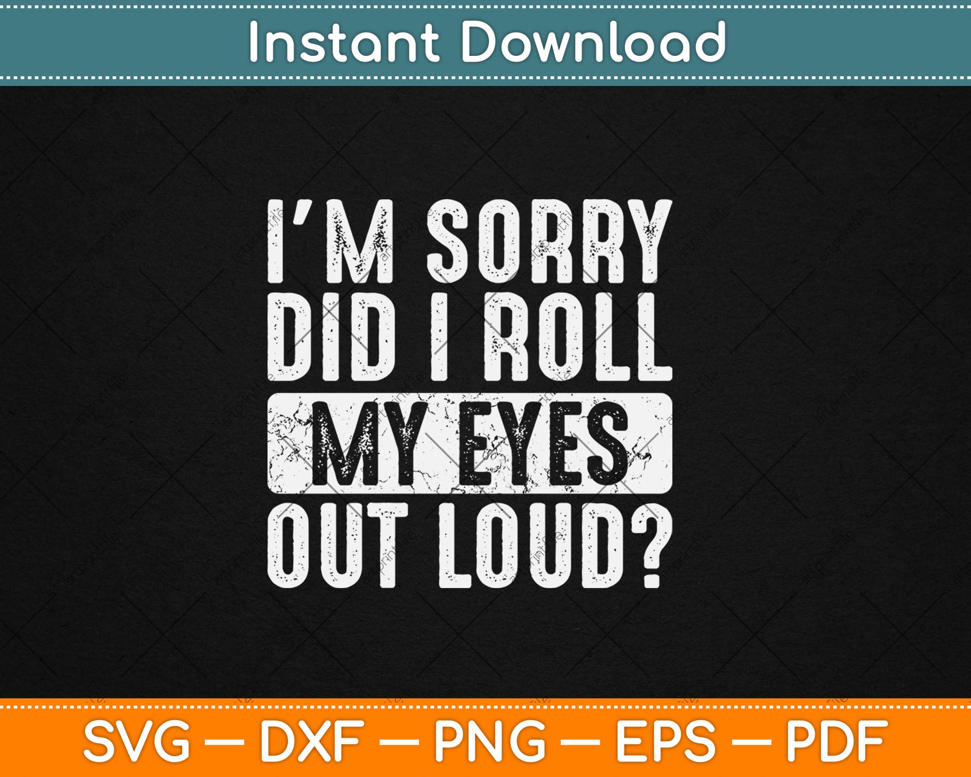 I'm Sorry Did I Roll My Eyes Out Loud Funny Vintage Svg Digital Cutting File