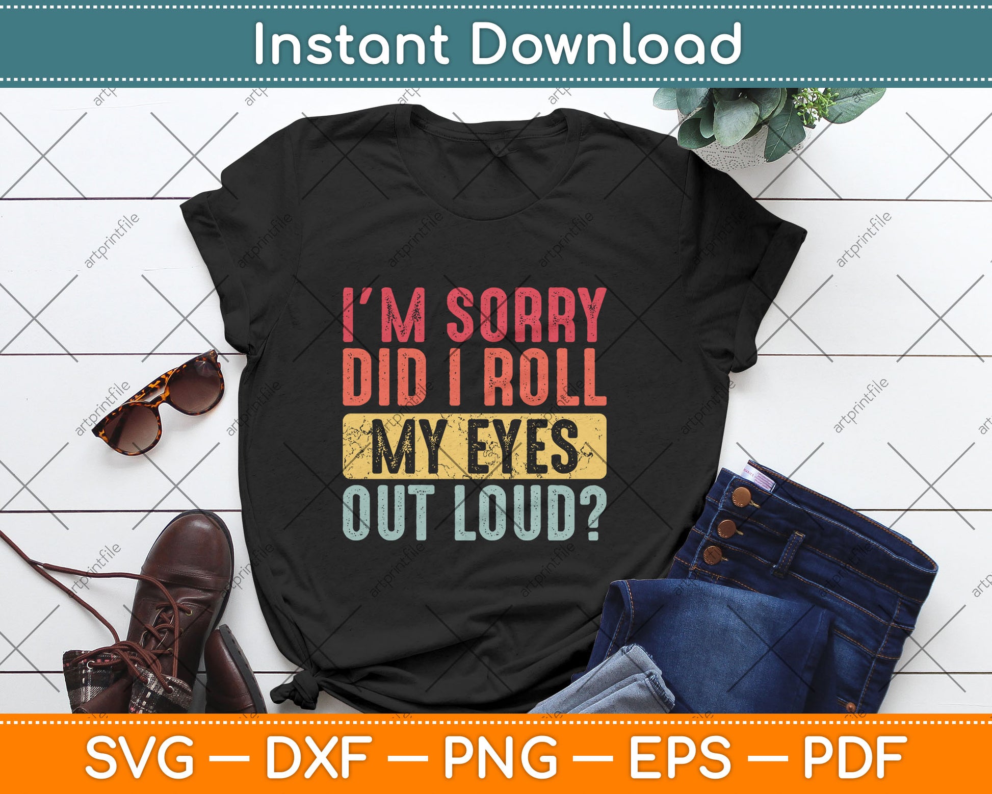 I'm Sorry Did I Roll My Eyes Out Loud Funny Vintage Svg Digital Cutting File