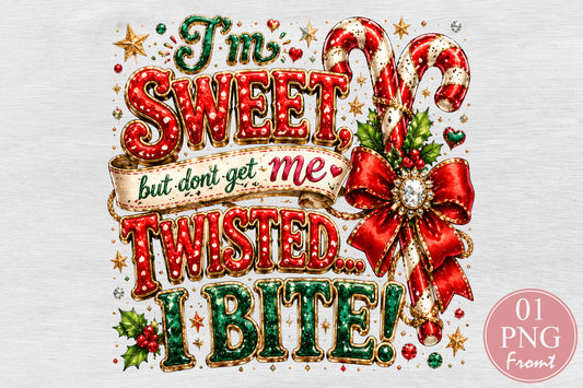 I'm Sweet But Don't Get Me Twisted I Bite PNG Christmas Candy Cane Sublimation