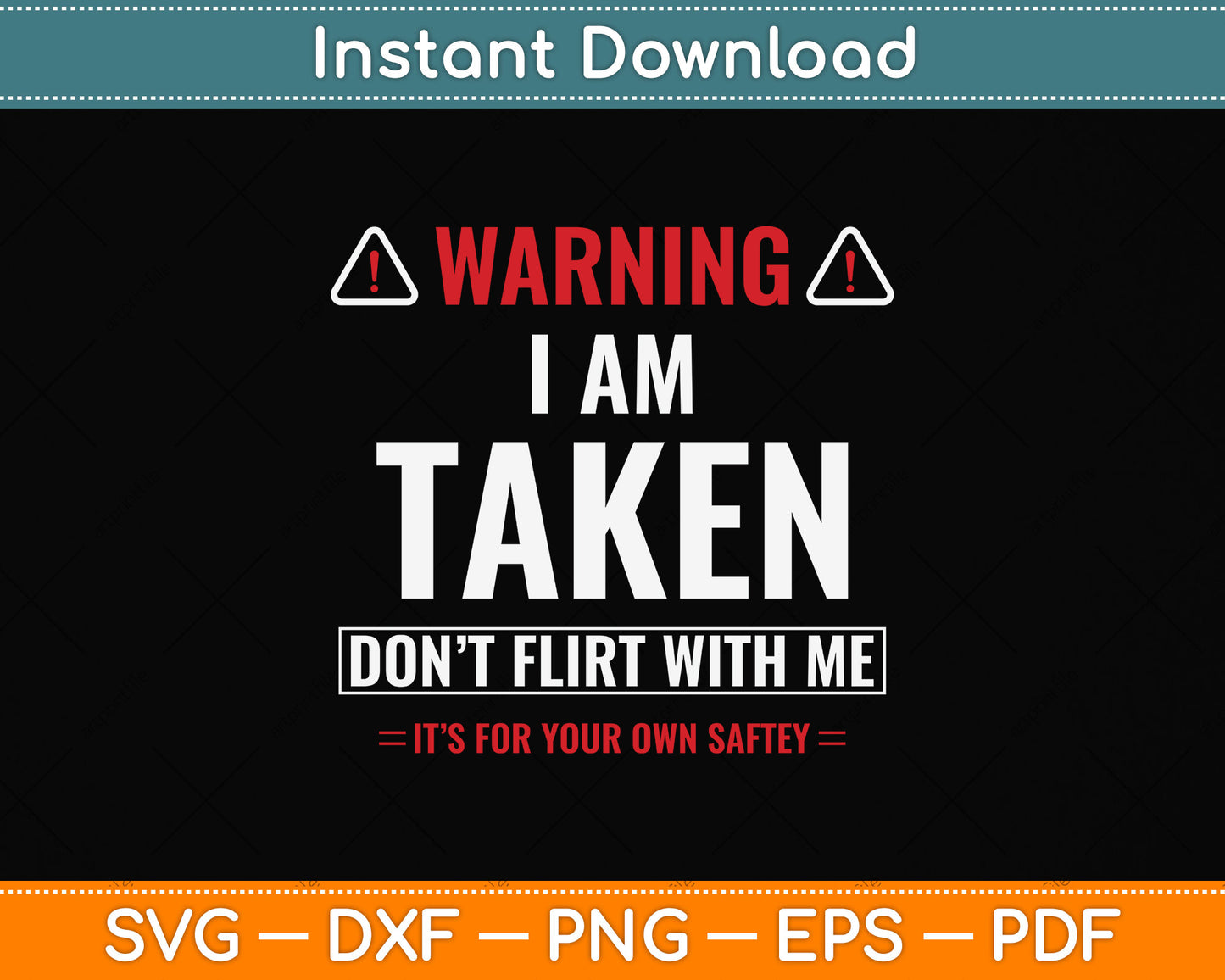 I'm Taken Don't Flirt With Me Funny Svg Png Dxf Digital Cutting File