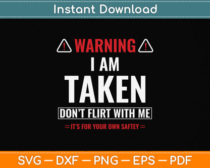 I'm Taken Don't Flirt With Me Funny Svg Png Dxf Digital Cutting File