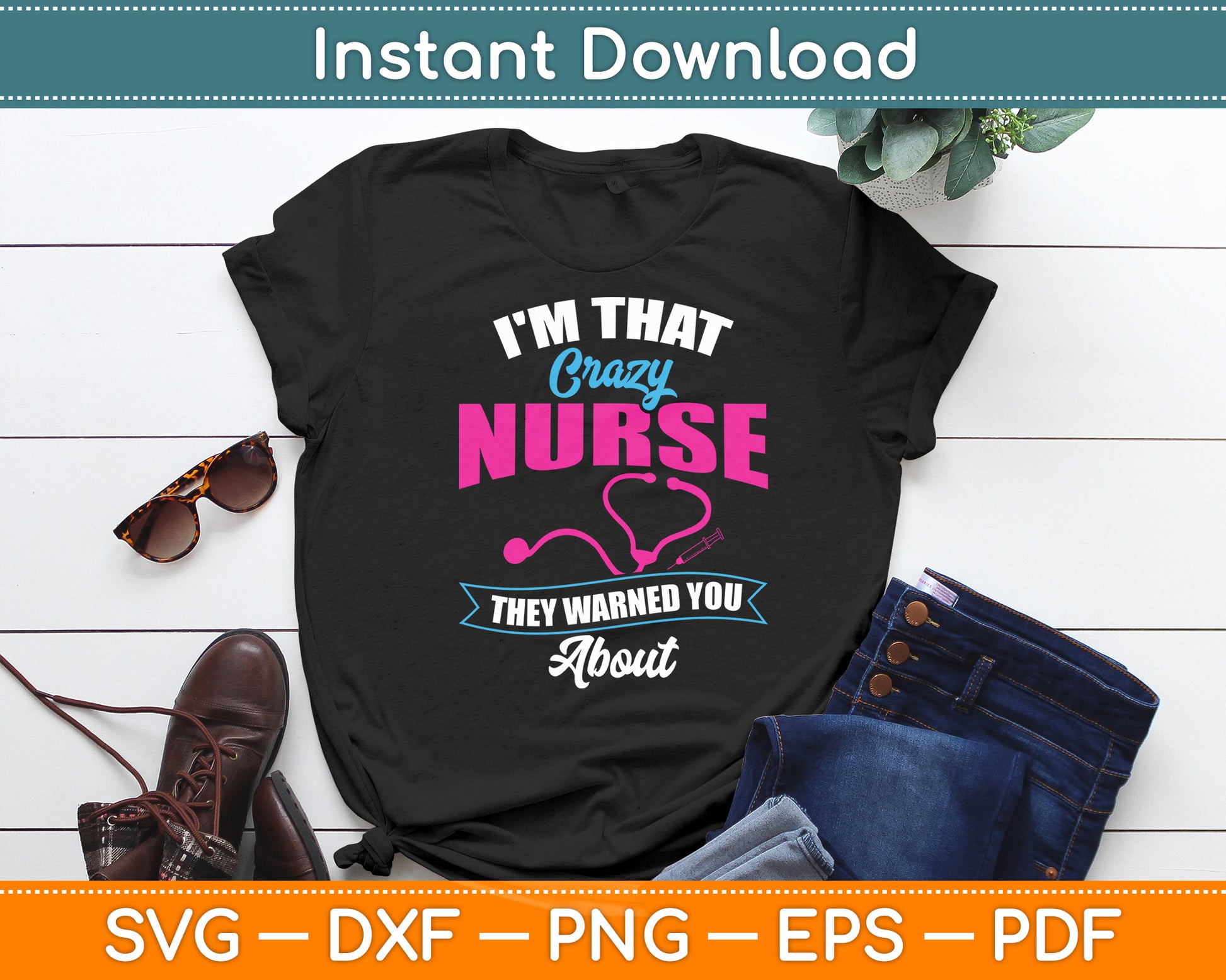 I'm That Crazy Nurse They Warned About RN Nurse Svg Digital Cutting File