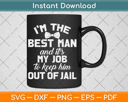 I’m The Best Man And It’s My Job Bachelor Party Wedding Svg Digital Cutting File