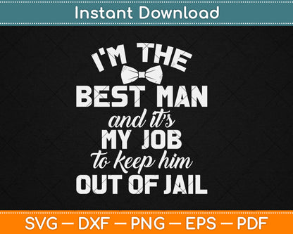 I’m The Best Man And It’s My Job Bachelor Party Wedding Svg Digital Cutting File