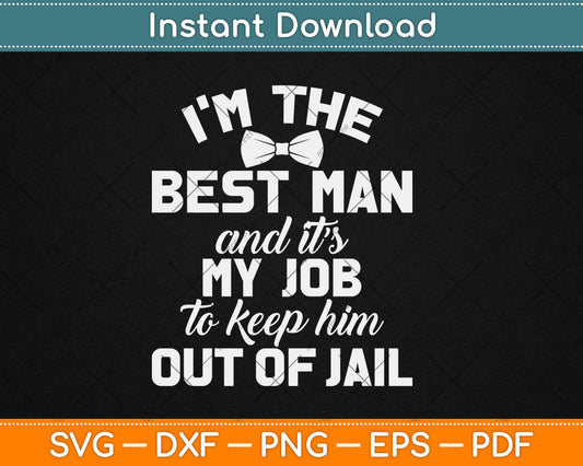 I’m The Best Man And It’s My Job Bachelor Party Wedding Svg Digital Cutting File