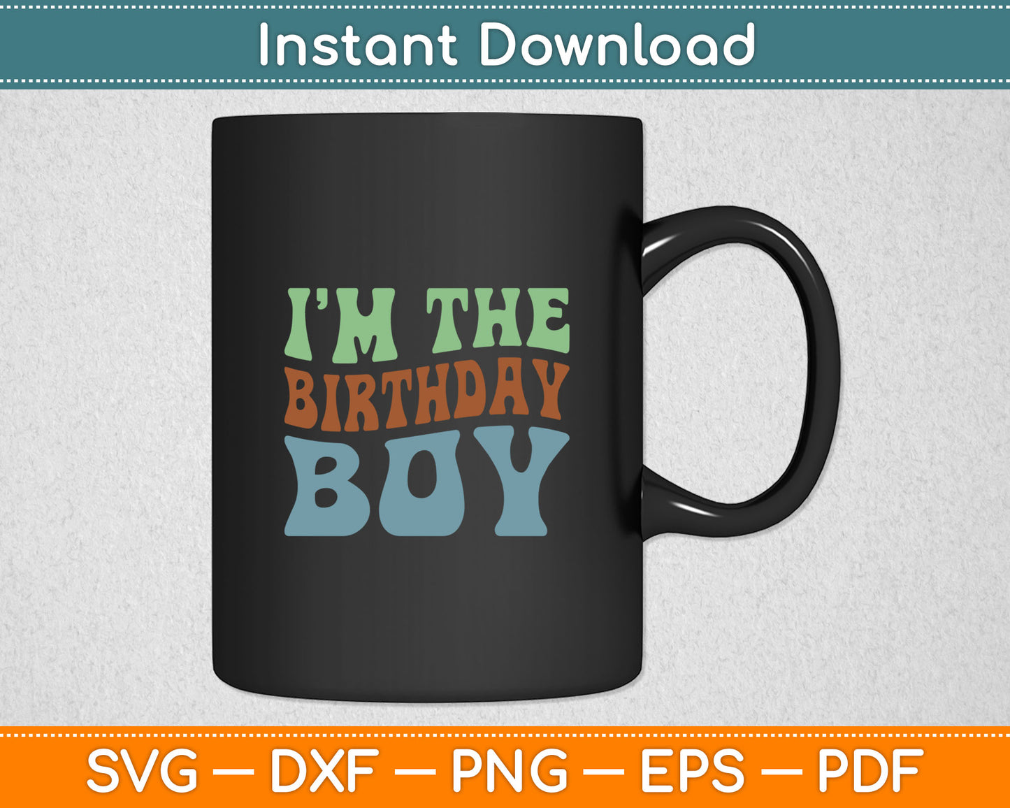 I’m The Birthday Boy Svg Digital Cutting File