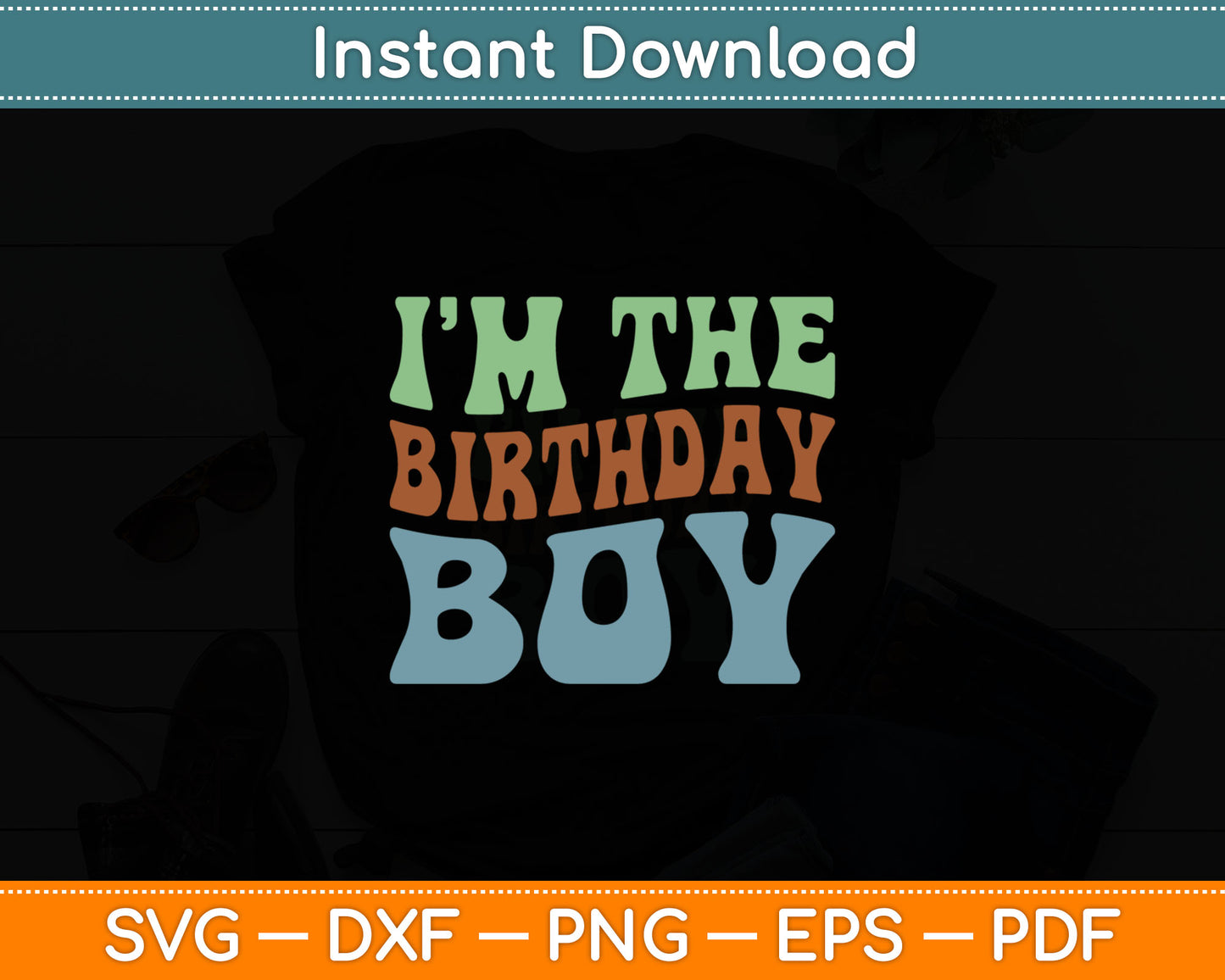I’m The Birthday Boy Svg Digital Cutting File