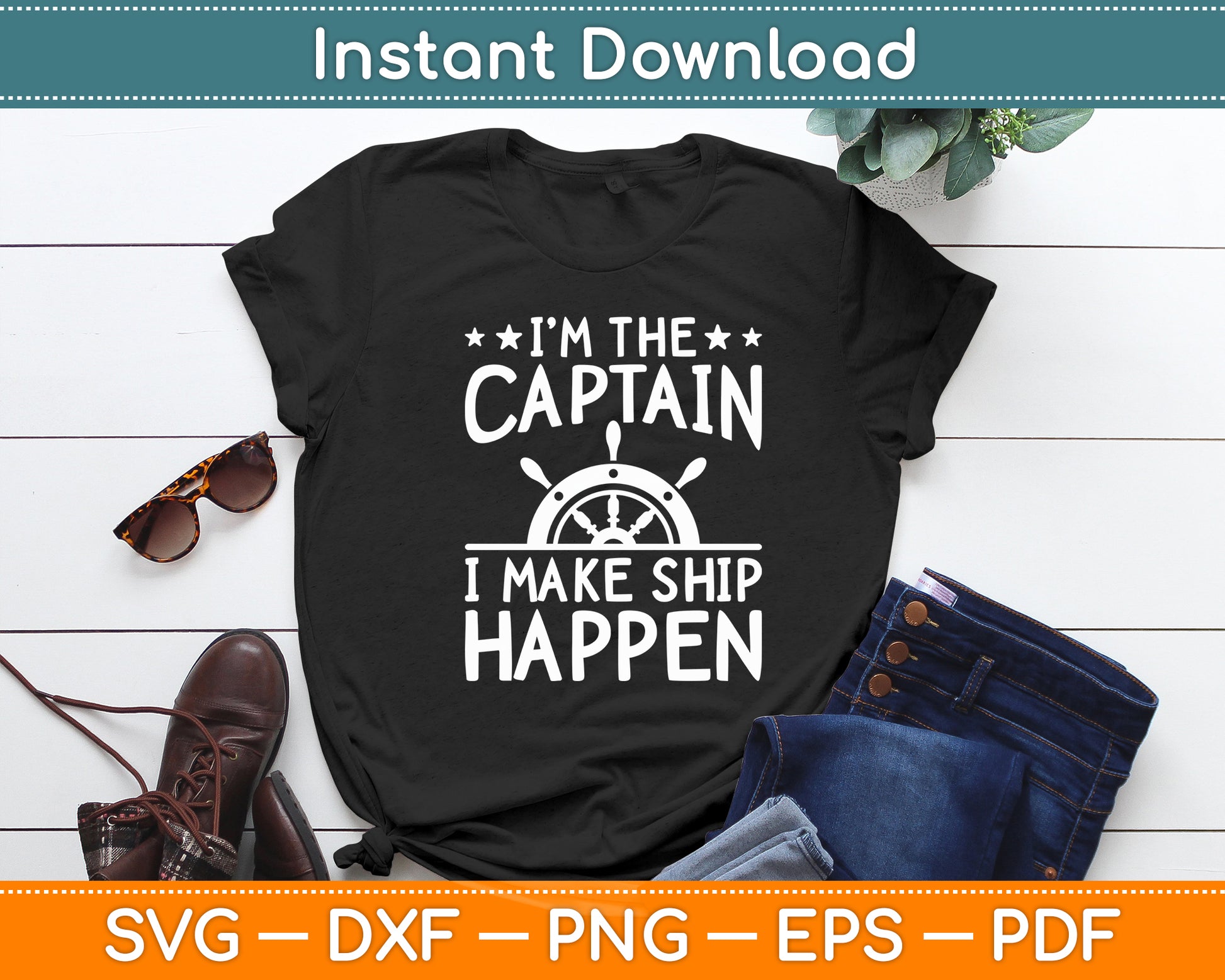 I'm The Captain I Make Ship Happen Funny Svg Digital Cutting File