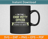 I’m The Chief Petty Officer Other People Warned You About Svg Digital Cutting File