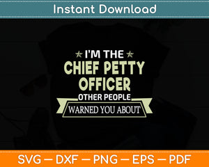 I’m The Chief Petty Officer Other People Warned You About Svg Digital Cutting File