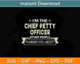 I’m The Chief Petty Officer Other People Warned You About Svg Digital Cutting File