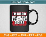 I'm The Guy Customers Order Hot Delivery Boy Svg Digital Cutting File