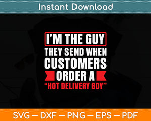 I'm The Guy Customers Order Hot Delivery Boy Svg Digital Cutting File