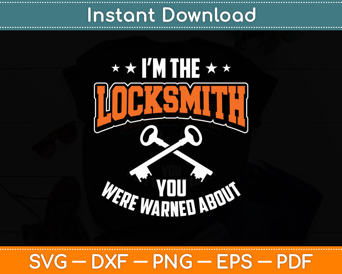 I'm The Locksmith You Were Warned About For Locksmiths Svg Digital Cutting File
