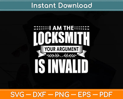 I'm The Locksmith Your Argument Is Invalid Funny Svg Digital Cutting File