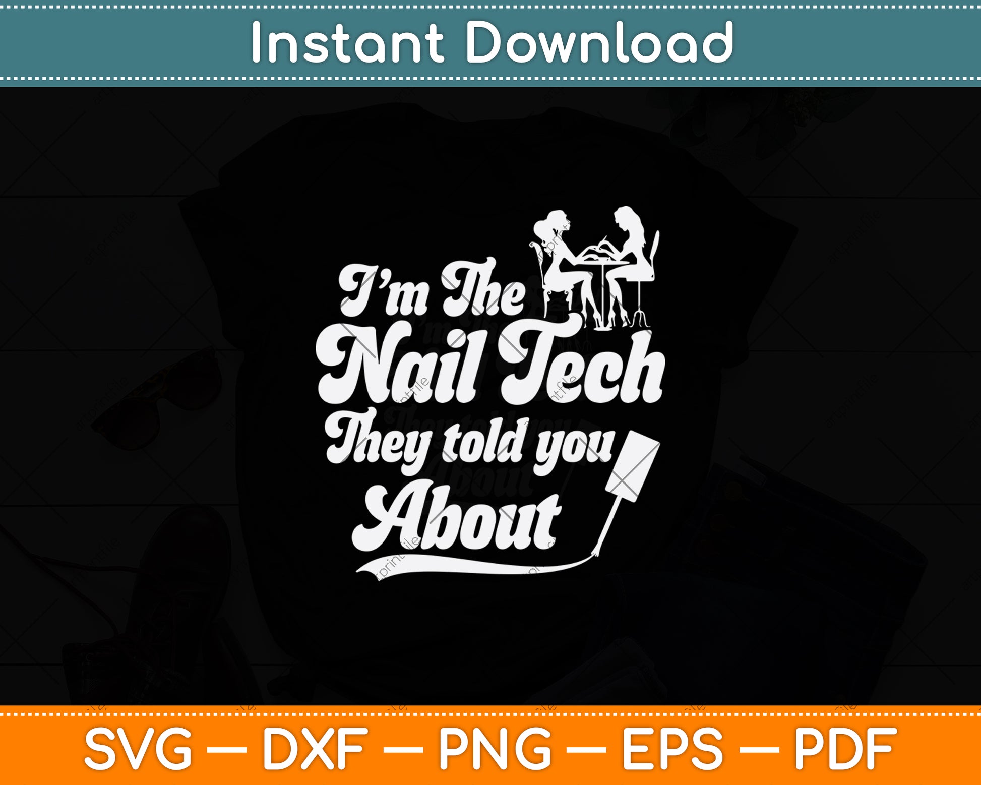 I’m The Nail Tech They Told You About Svg Png Dxf Digital Cutting File