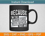 I'm The Senior Chief Petty Officer SCPO That's Why NCO Svg Digital Cutting File