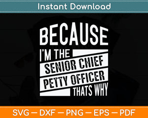 I'm The Senior Chief Petty Officer SCPO That's Why NCO Svg Digital Cutting File