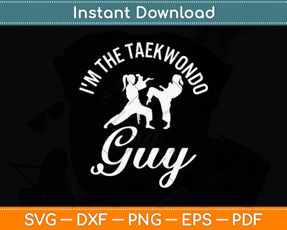 I'm The Taekwondo Guy Svg Png Dxf Digital Cutting File