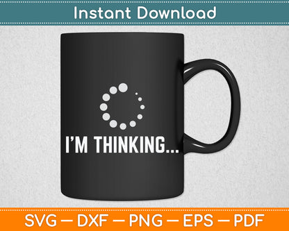 I'm Thinking Programmers Funny Svg Digital Cutting File