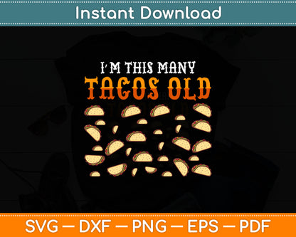 I'm This Many Tacos Old Svg Digital Cutting File