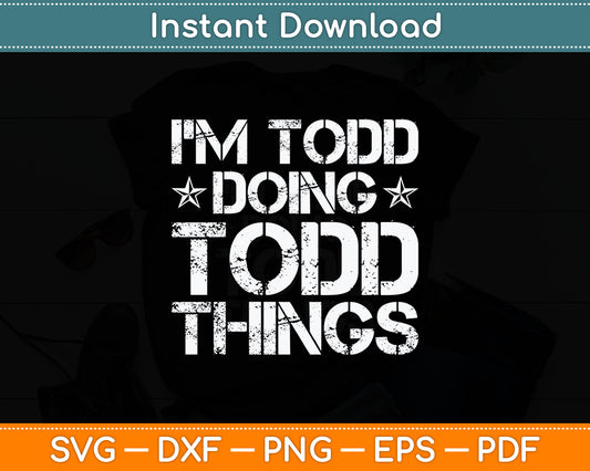 I'm Todd Doing Todd Things Funny Christmas Svg Digital Cutting File