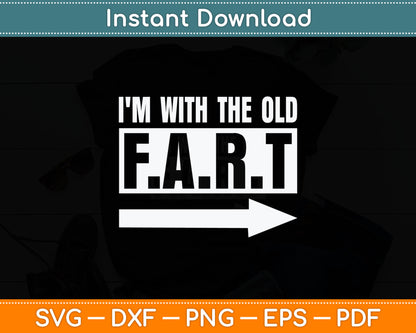 I'm With The Old Fart Funny Senior Citizen Svg Digital Cutting File