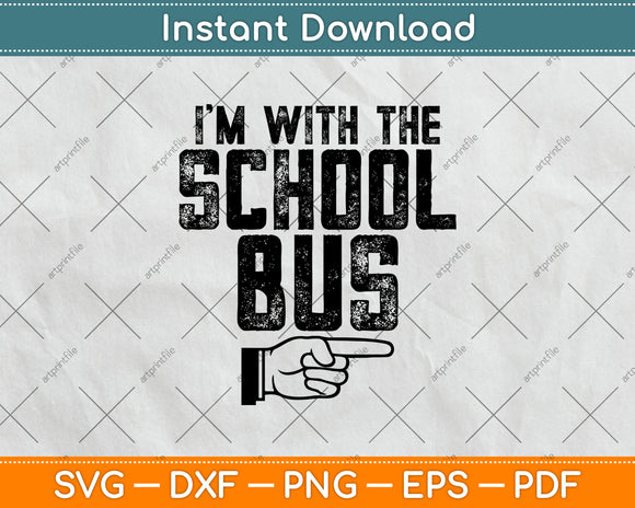 I'm With The School Bus Driver Halloween Costume Svg Digital Cutting File