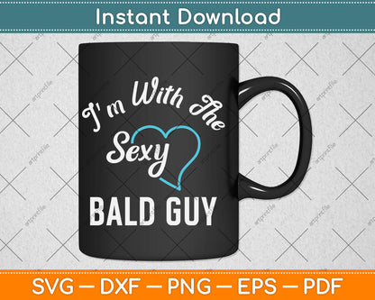 I'm With The Sexy Bald Guy Svg Design Digital Cutting File