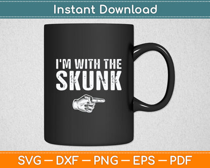 I'm With The Skunk Svg Digital Cutting File