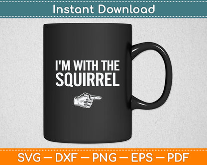 I'm With The Squirrel Matching Squirrel Svg Digital Cutting File