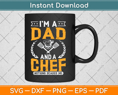 I'm a Dad and a Chef Nothing Scares Me Chef Cook Dad Svg Digital Cutting File