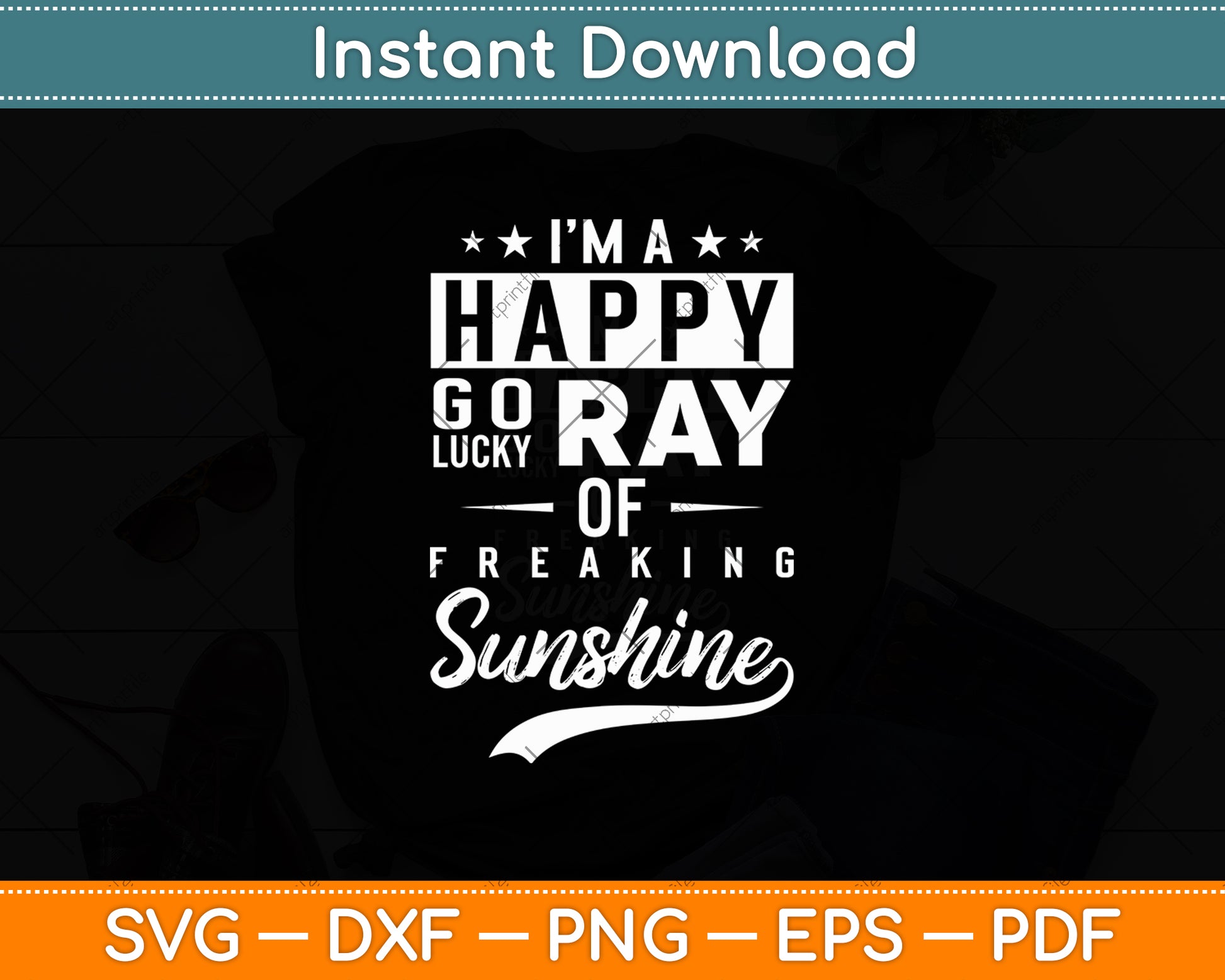 I'm a Happy Go Lucky Ray of Freaking Sunshine Svg Digital Cutting File
