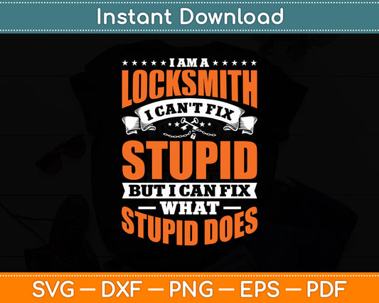 I’m a Locksmith Can't Fix Stupid Key Maker Lock Picker Technician Svg Digital Cutting File